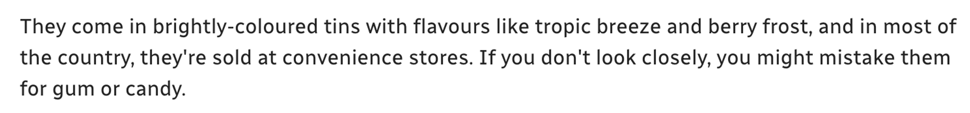 Text image describing nicotine pouches available in vibrant tin packaging with tropical and berry flavors, often found at convenience stores, easily mistaken for gum or candy.